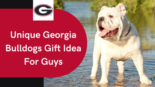 Unique Georgia Bulldogs Gift Idea For Guys Him Men